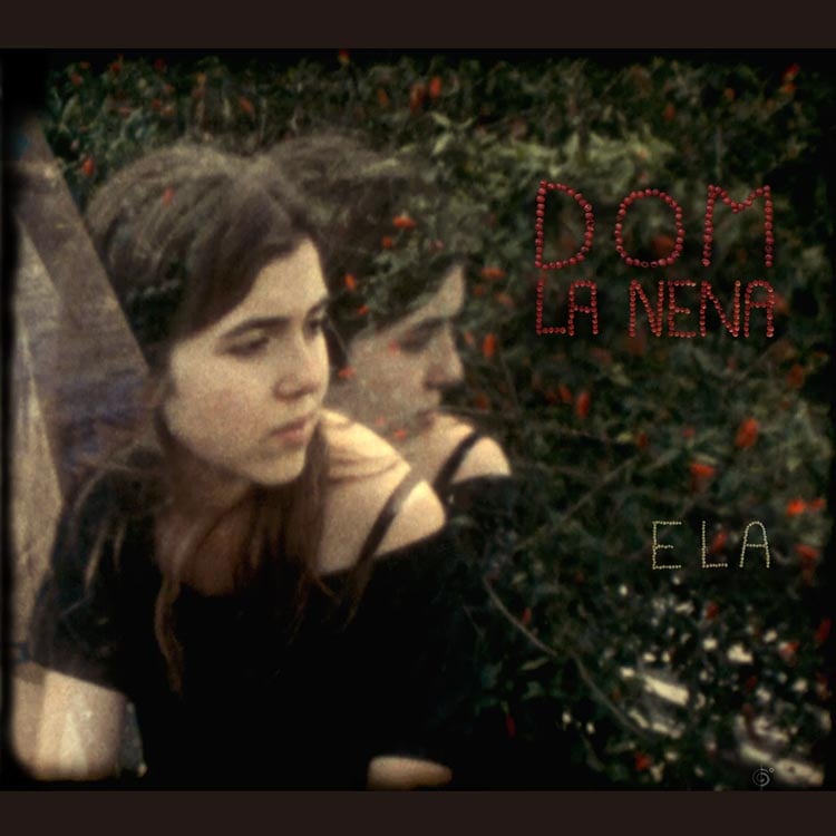 Dom La Nena (ドム・ラ・ネーナ) - Ela (彼女) (New LP)